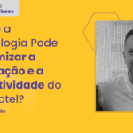 Como a Tecnologia pode Maximizar a Ocupacao e a Lucratividade do seu Hotel